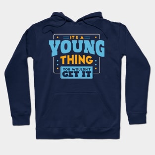 It's a Young Thing, You Wouldn't Get It // Young Family Last Name Hoodie